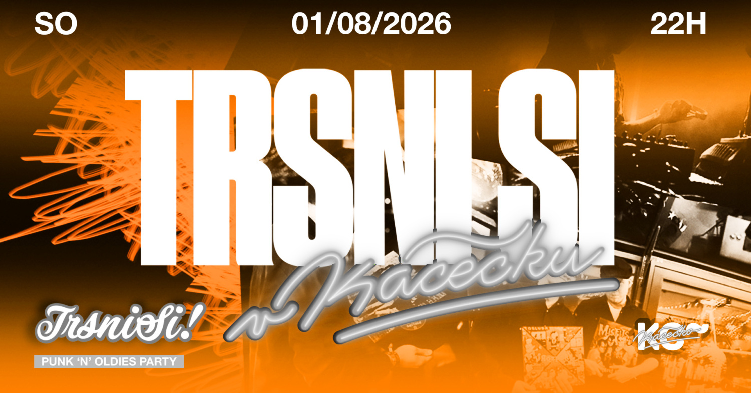 TrsniSi! v Kácečku! | sobota 1. 8. | 22:00
